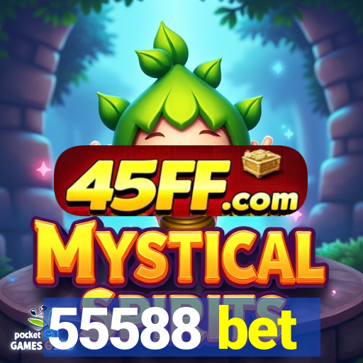55588 bet